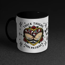 Thick Thighs Thin Patience Mug