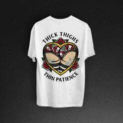 Thick Thighs Thin Patience T-Shirt - White